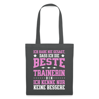 Stoffbeutel "Ich kenne keine bessere Trainerin" - Graphite
