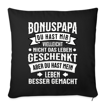 Sofakissen mit Füllung "Bonuspapa - Du hast mir vielleicht nicht das Leben geschenkt" - Schwarz