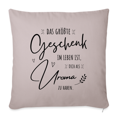 Sofakissen mit Füllung "Das größte Geschenk im Leben ist, dich als Uroma zu haben" - helles Taupe