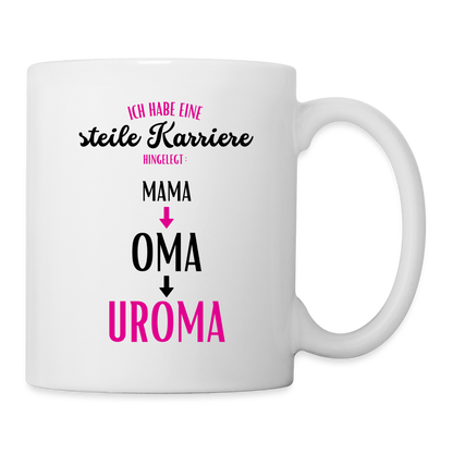 Tasse "Steile Karriere hingelegt: Mama,Oma,Uroma" - Weiß