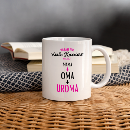 Tasse "Steile Karriere hingelegt: Mama,Oma,Uroma" - Weiß