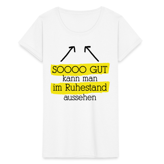 Frauen T-Shirt "So gut kann man im Ruhestand aussehen" - Weiß