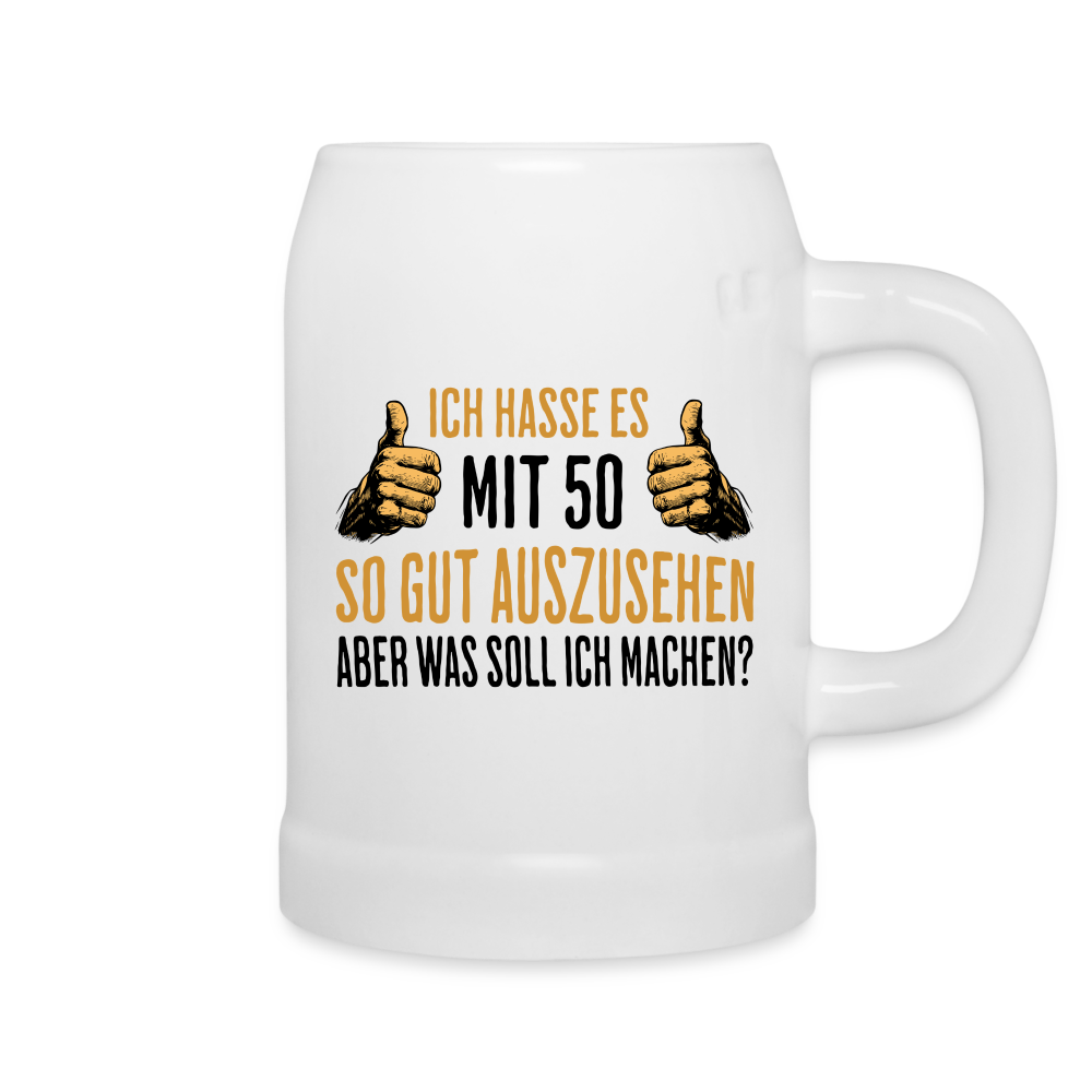 Bierkrug "Ich hasse es mit 50 so gut auszusehen, aber was soll ich machen?" - Weiß