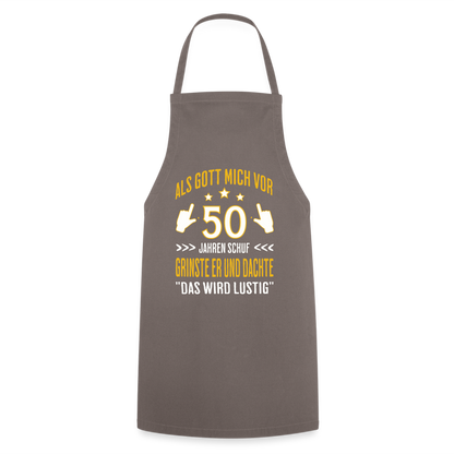 Kochschürze "Als Gott mich vor 50 Jahren schuf, grinste er" - Grau