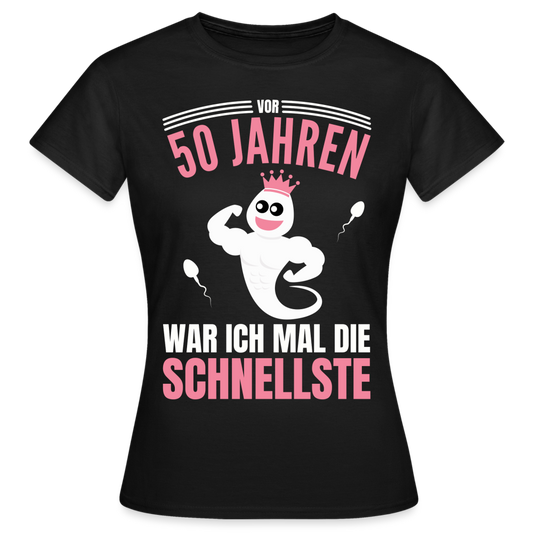 Frauen T-Shirt "Vor 50 Jahren war ich mal die Schnellste" - Schwarz