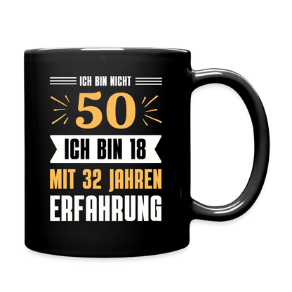 Tasse "Ich bin nicht 50 - Ich bin 18 mit 32 Jahren Erfahrung" - Schwarz