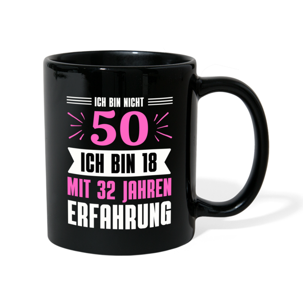 Tasse "Ich bin nicht 50 - Ich bin 18 mit 32 Jahren Erfahrung" (Pinkes Motiv) - Schwarz