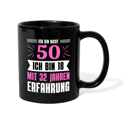 Tasse "Ich bin nicht 50 - Ich bin 18 mit 32 Jahren Erfahrung" (Pinkes Motiv) - Schwarz