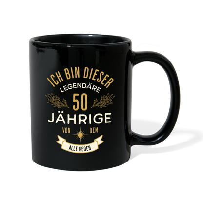 Tasse "Ich bin dieser legendäre 50-Jährige von dem alle reden" - Schwarz