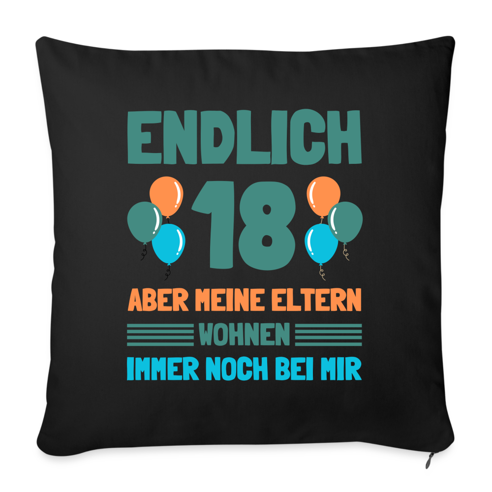 Sofakissen mit Füllung "Endlich 18 - Aber meine Eltern wohnen immer noch bei mir" - Schwarz