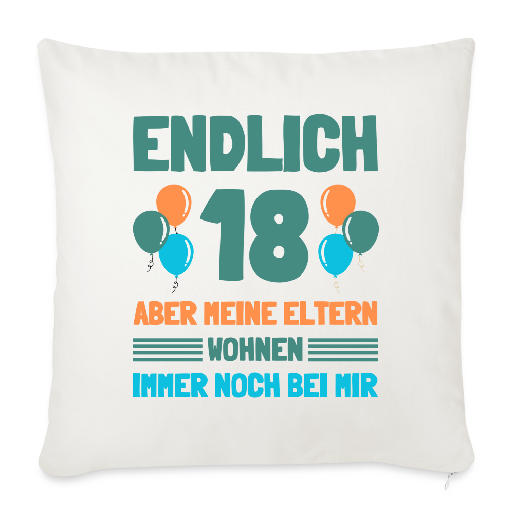 Sofakissen mit Füllung "Endlich 18 - Aber meine Eltern wohnen immer noch bei mir" - Naturweiß