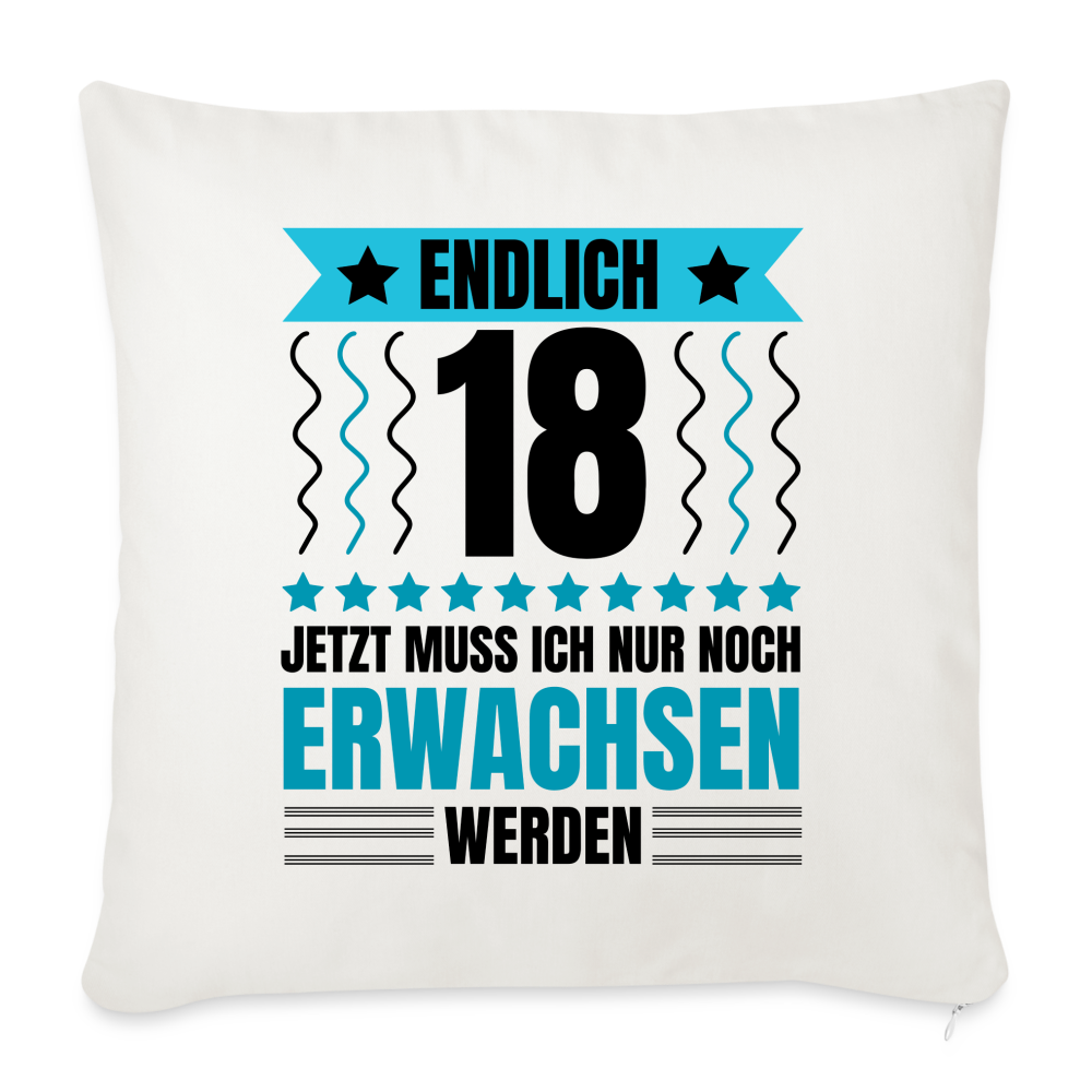 Sofakissen mit Füllung "Endlich 18 - Jetzt muss ich nur noch erwachsen werden" (Für Männer) - Naturweiß