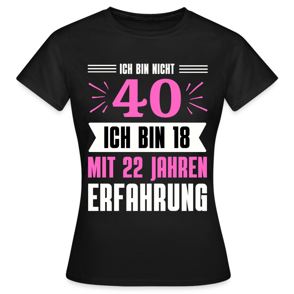 Frauen T-Shirt "Ich bin nicht 40" - Schwarz