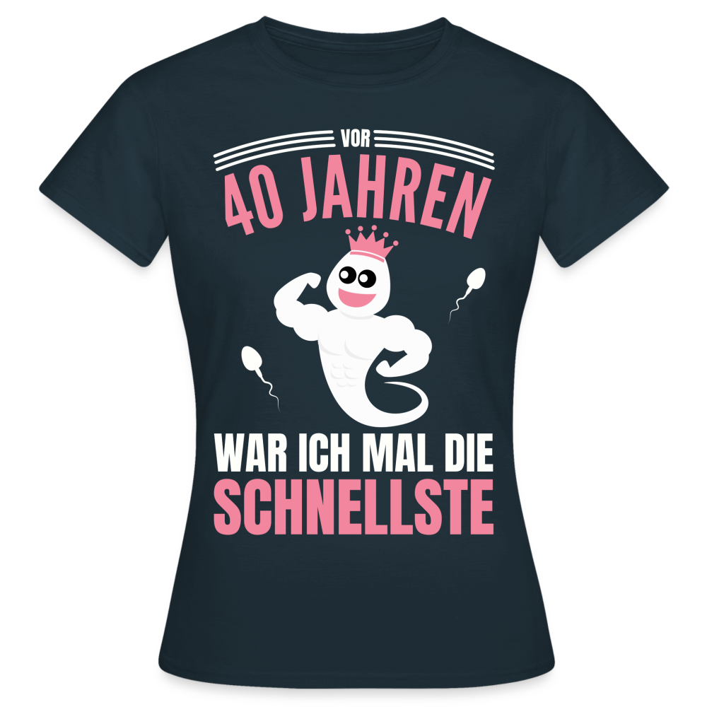 Frauen T-Shirt "Vor 40 Jahren war ich mal die Schnellste" - Navy