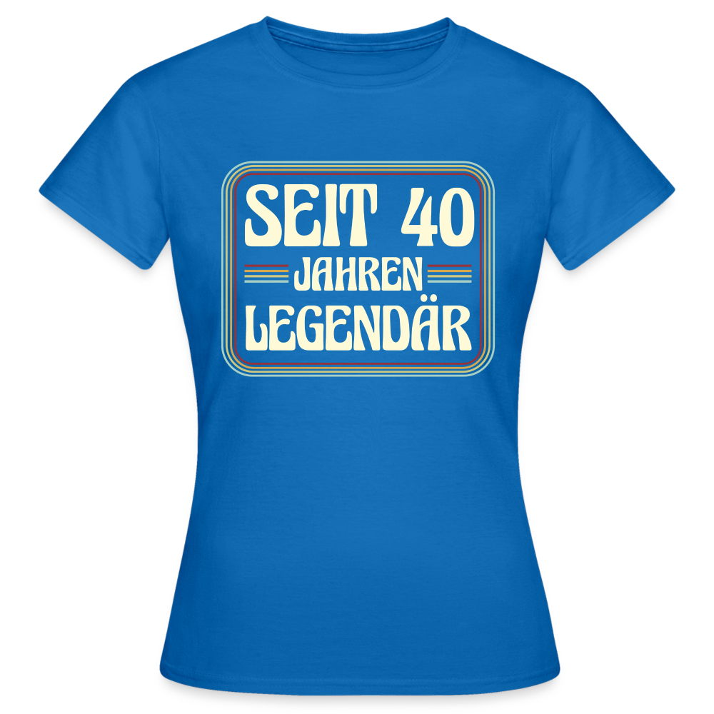 Frauen T-Shirt "Seit 40 Jahren legendär" - Royalblau