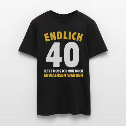 Männer T-Shirt "Endlich 40 - Jetzt muss ich nur noch erwachsen werden" - Schwarz