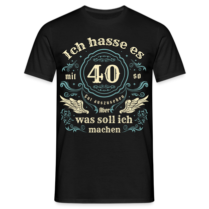 Männer T-Shirt "Ich hasse es mit 40 so gut auszusehen, aber was soll ich machen?" - Schwarz