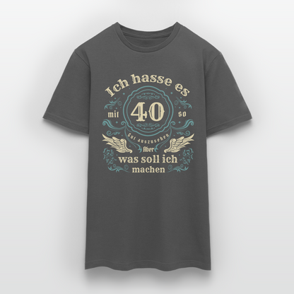 Männer T-Shirt "Ich hasse es mit 40 so gut auszusehen, aber was soll ich machen?" - Anthrazit