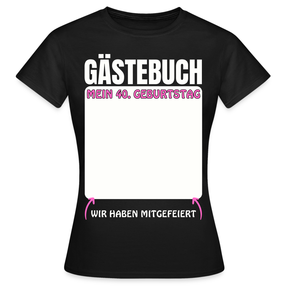 Frauen T-Shirt "Gästebuch 40. Geburtstag" - Schwarz