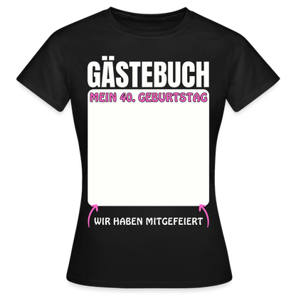 Frauen T-Shirt "Gästebuch 40. Geburtstag" - Schwarz