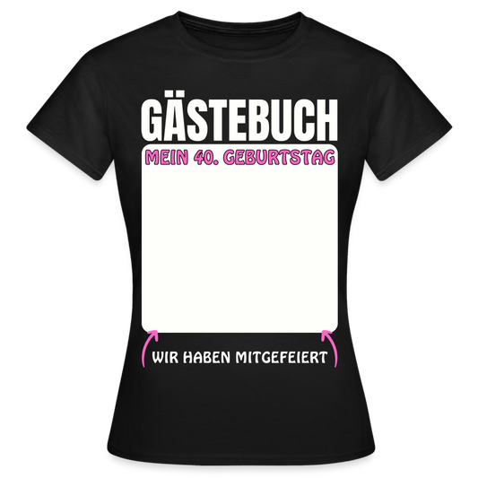 Frauen T-Shirt "Gästebuch 40. Geburtstag" - Schwarz