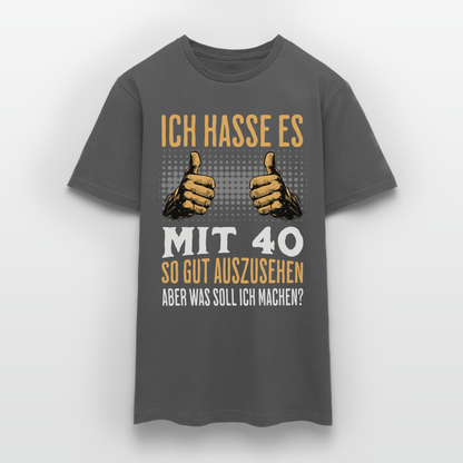 Männer T-Shirt "Ich hasse es mit 40 so gut auszusehen" - Anthrazit