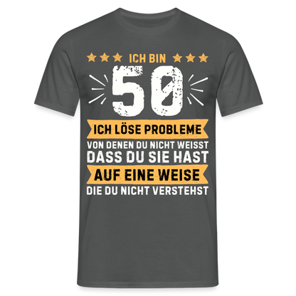 Männer T-Shirt "Ich bin 50 - Ich löse Probleme von denen du nicht weisst..." - Anthrazit