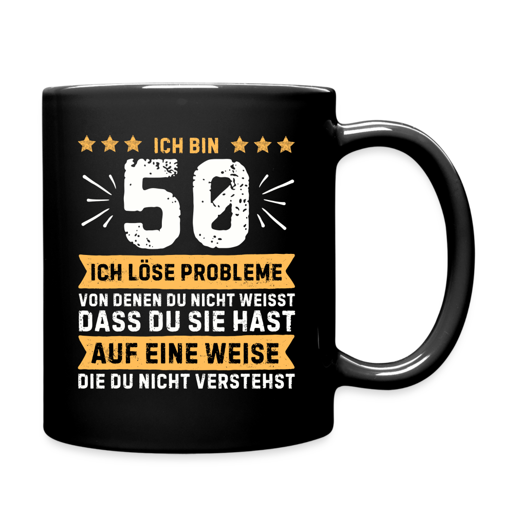 Tasse "Ich bin 50 - Ich löse Probleme von denen du nicht weisst..." (Orangenes Motiv) - Schwarz