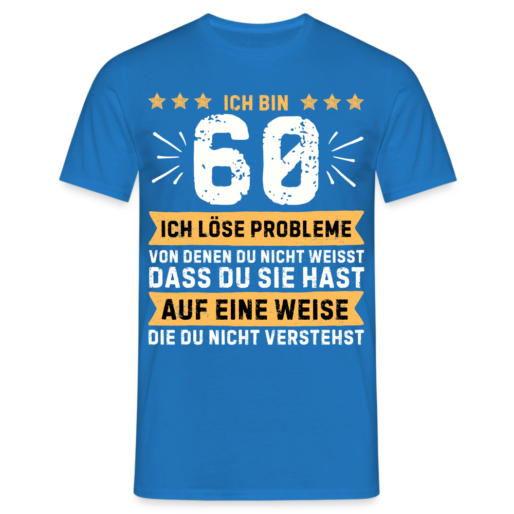 Männer T-Shirt "Ich bin 60 - Ich löse Probleme..." - Royalblau