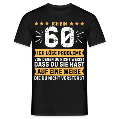Männer T-Shirt "Ich bin 60 - Ich löse Probleme..." - Schwarz