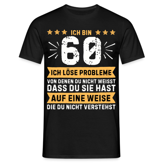 Männer T-Shirt "Ich bin 60 - Ich löse Probleme..." - Schwarz