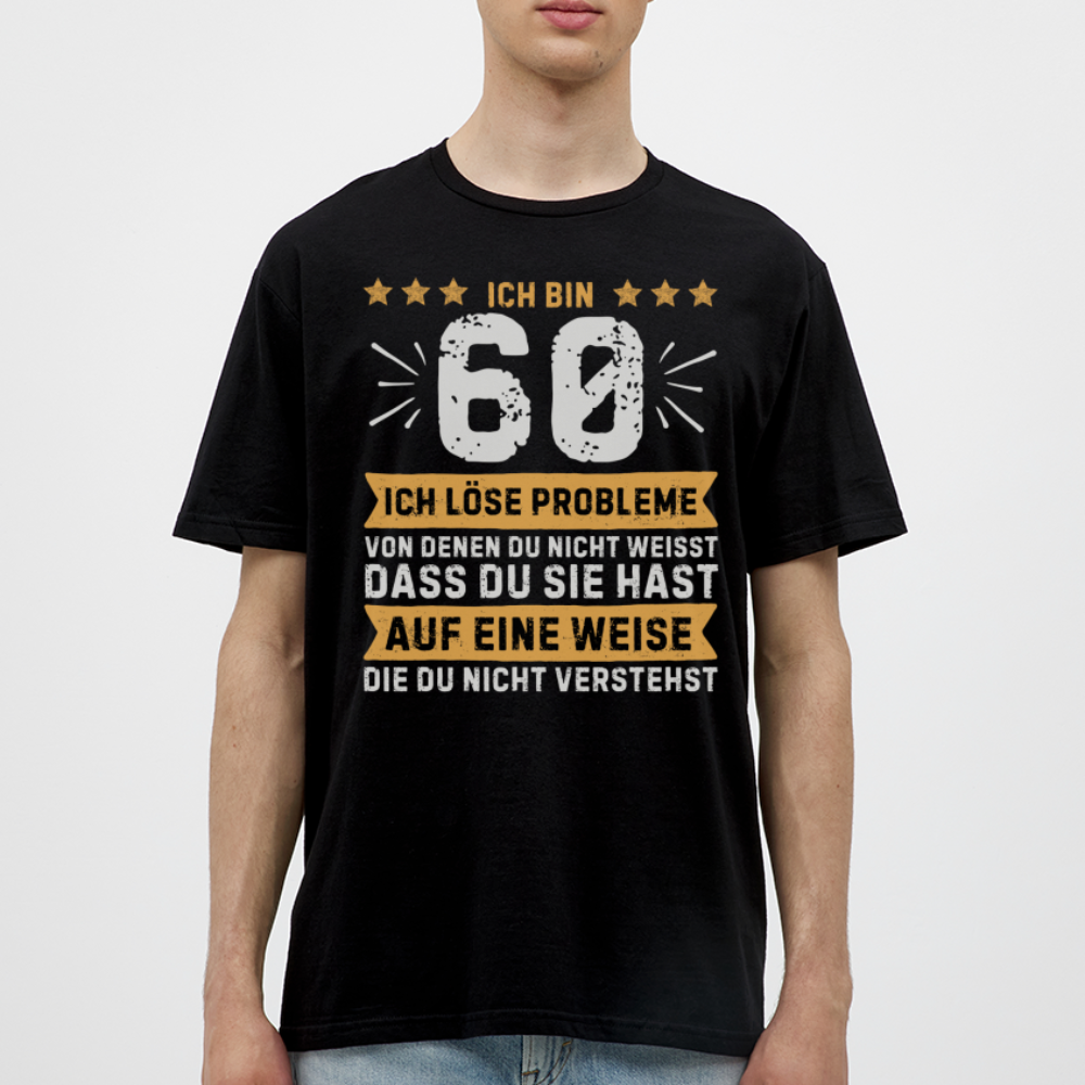 Männer T-Shirt "Ich bin 60 - Ich löse Probleme..." - Schwarz