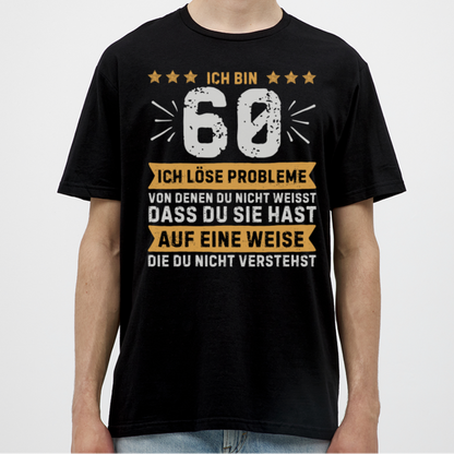 Männer T-Shirt "Ich bin 60 - Ich löse Probleme..." - Schwarz
