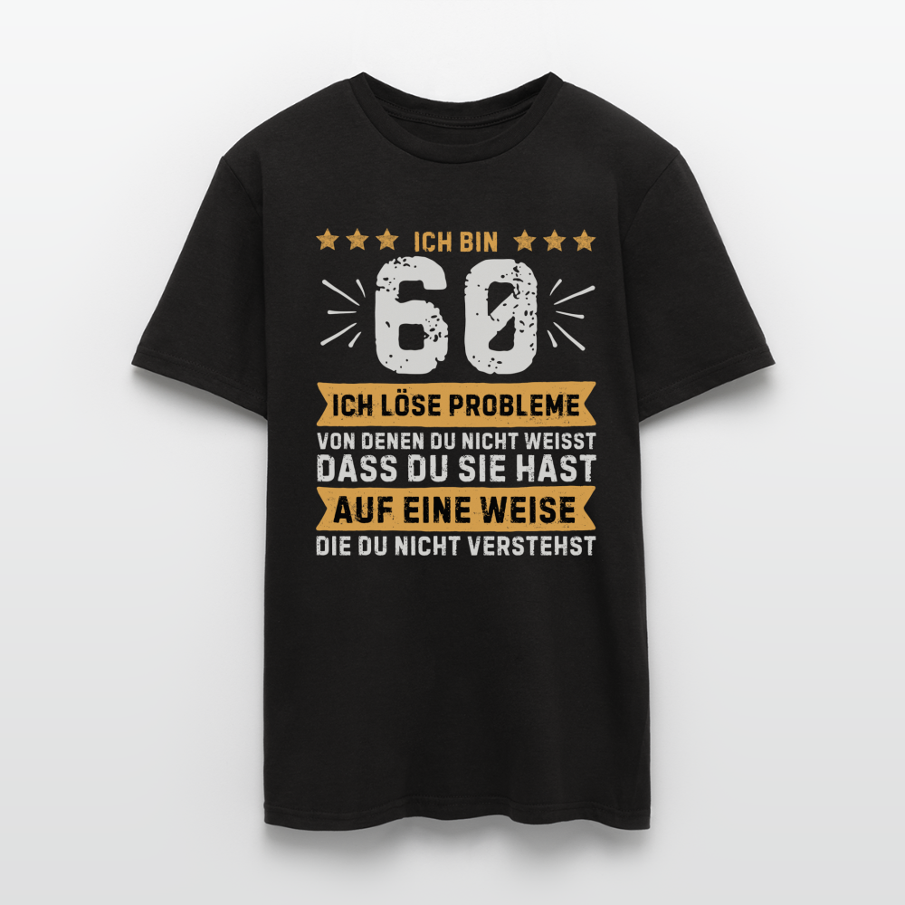 Männer T-Shirt "Ich bin 60 - Ich löse Probleme..." - Schwarz