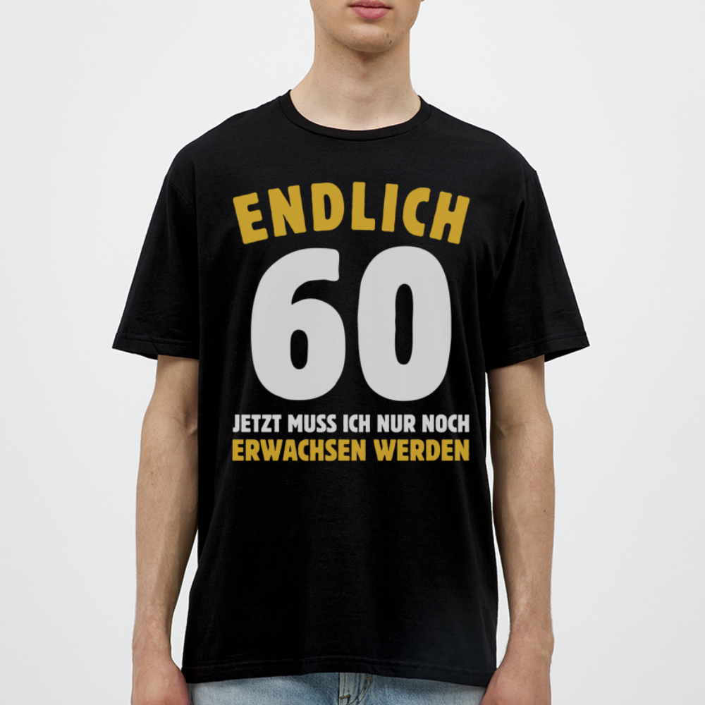 Männer T-Shirt "Endlich 60 - Jetzt muss ich nur noch erwachsen werden" - Schwarz