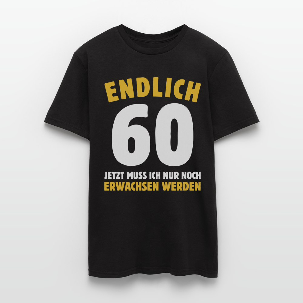 Männer T-Shirt "Endlich 60 - Jetzt muss ich nur noch erwachsen werden" - Schwarz