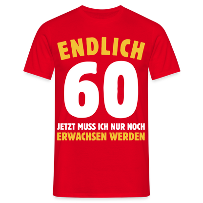 Männer T-Shirt "Endlich 60 - Jetzt muss ich nur noch erwachsen werden" - Rot