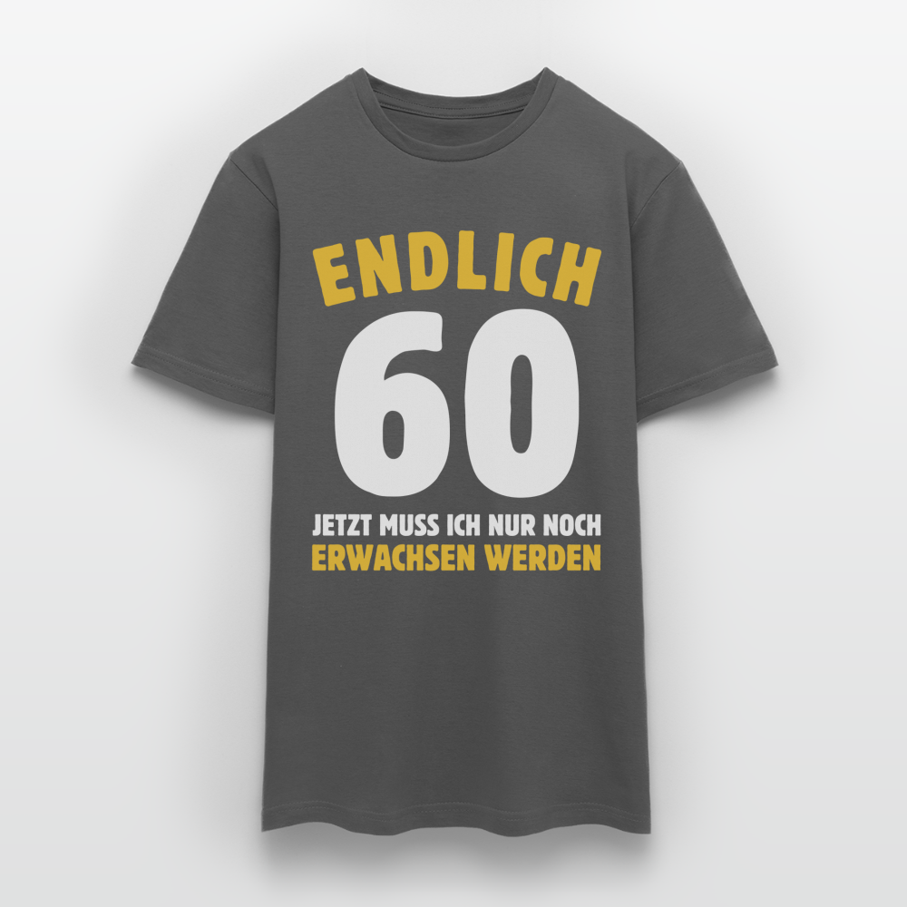 Männer T-Shirt "Endlich 60 - Jetzt muss ich nur noch erwachsen werden" - Anthrazit