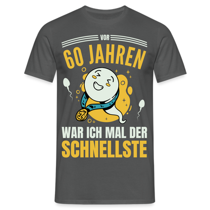 Männer T-Shirt "Vor 60 Jahren war ich mal der Schnellste" - Anthrazit