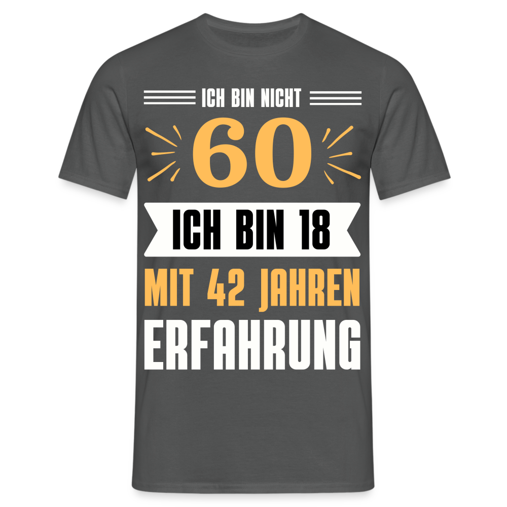 Männer T-Shirt "Ich bin nicht 60..." - Anthrazit