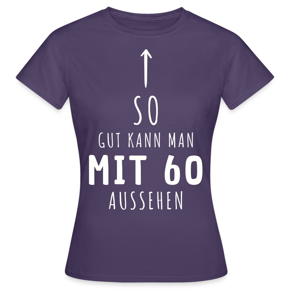 Frauen T-Shirt "So gut kann man mit 60 aussehen" - Dunkellila