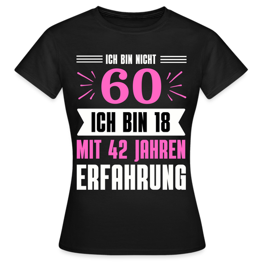 Frauen T-Shirt "Ich bin nicht 60..." - Schwarz