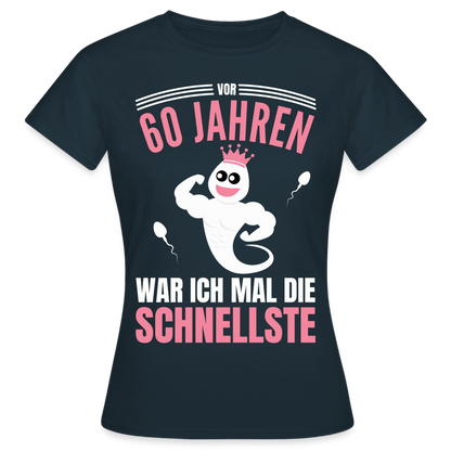 Frauen T-Shirt "Vor 60 Jahren war ich mal die Schnellste" - Navy