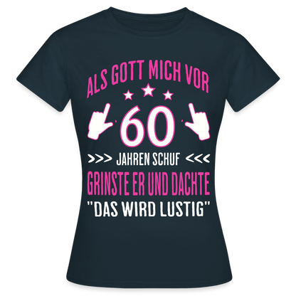 Frauen T-Shirt "Als Gott mich vor 60 Jahren schuf..." - Navy