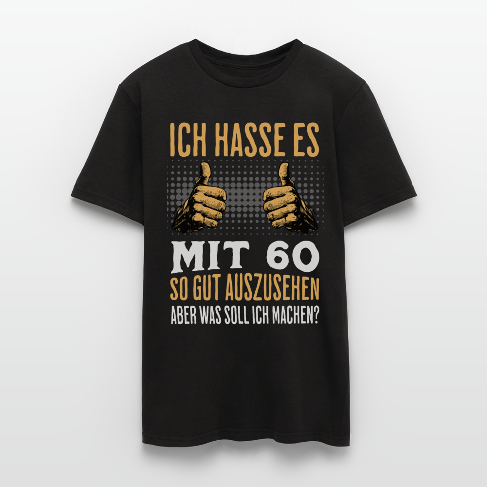 Männer T-Shirt "Ich hasse es mit 60 so gut auszusehen" - Schwarz