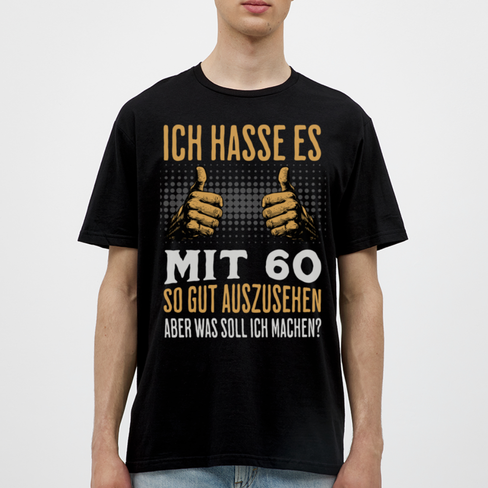 Männer T-Shirt "Ich hasse es mit 60 so gut auszusehen" - Schwarz