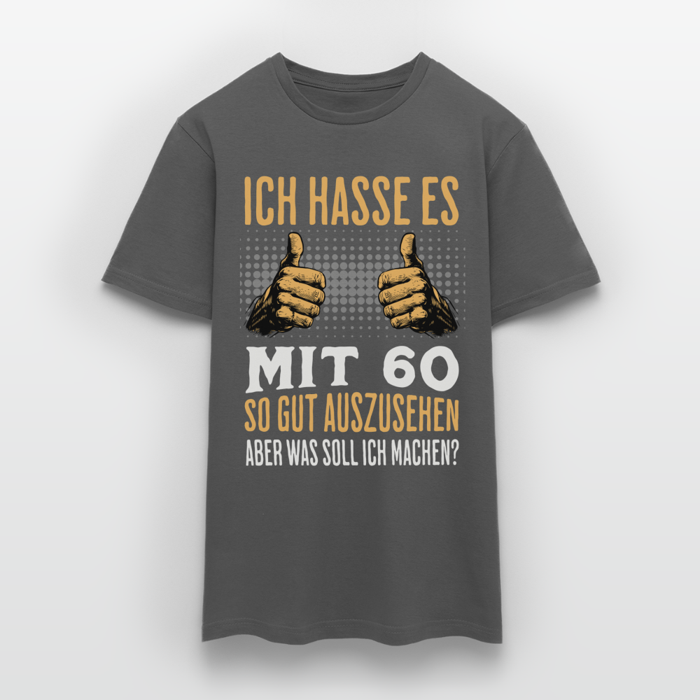 Männer T-Shirt "Ich hasse es mit 60 so gut auszusehen" - Anthrazit