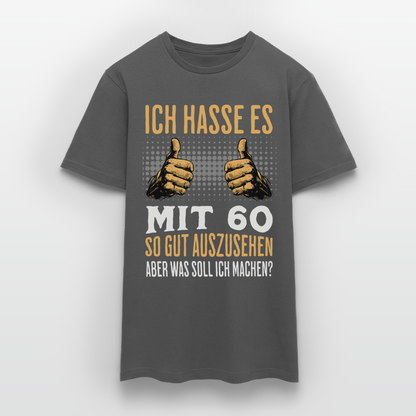 Männer T-Shirt "Ich hasse es mit 60 so gut auszusehen" - Anthrazit