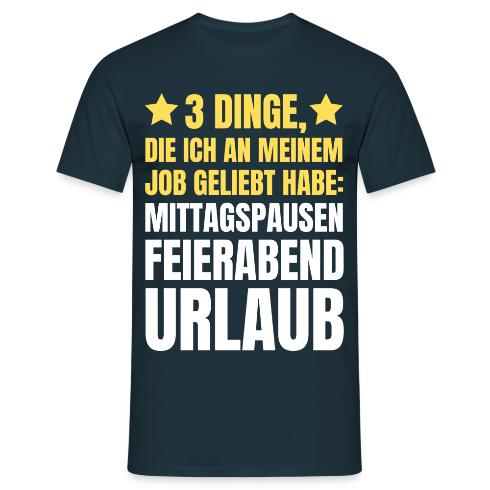 Männer T-Shirt "3 Dinge, die ich an meinem Job geliebt habe" - Navy