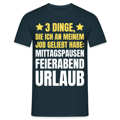 Männer T-Shirt "3 Dinge, die ich an meinem Job geliebt habe" - Navy